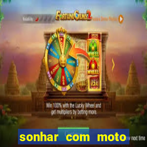 sonhar com moto roubada jogo do bicho